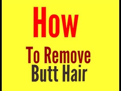 depilar anus|How to Remove Butt Hair: Easy & Painless Methods